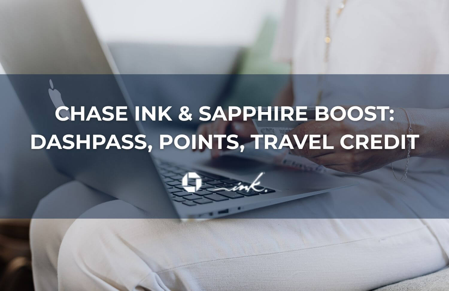 Chase Ink & Sapphire Boost: DashPass, Points, Travel Credit 8 Chase Ink Sapphire Boost DashPass Points Travel Credit 1