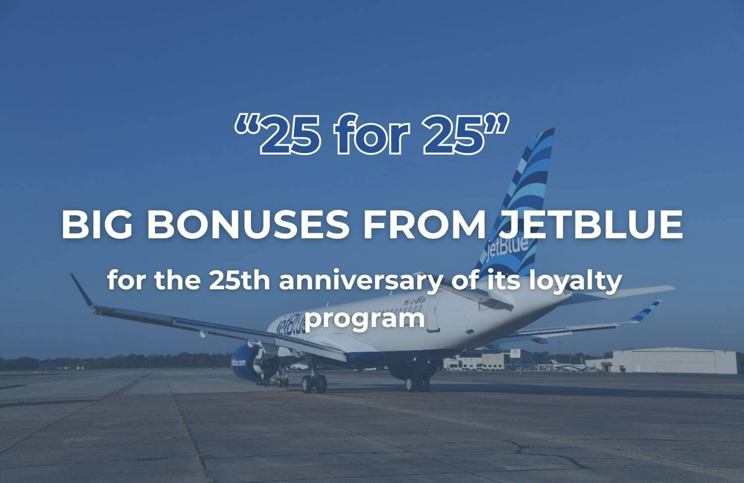 JetBlue “25 for 25” Promotion: 350K Points + 25-Year Status 1 jetblue 25 for 25 promotion 350k points 25 year status