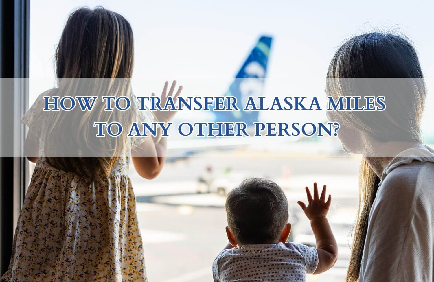 How to Transfer Alaska Miles to Any Other Person 8 how to transfer alaska miles to any other person