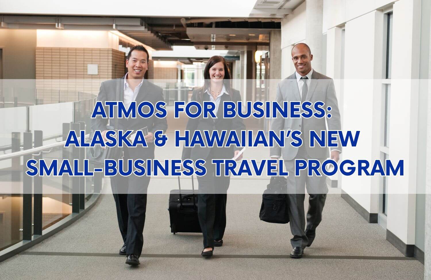 Atmos for Business: Alaska & Hawaiian’s New Small-Business Travel Program 12 atmos for business alaska and hawaiians new small business travel program