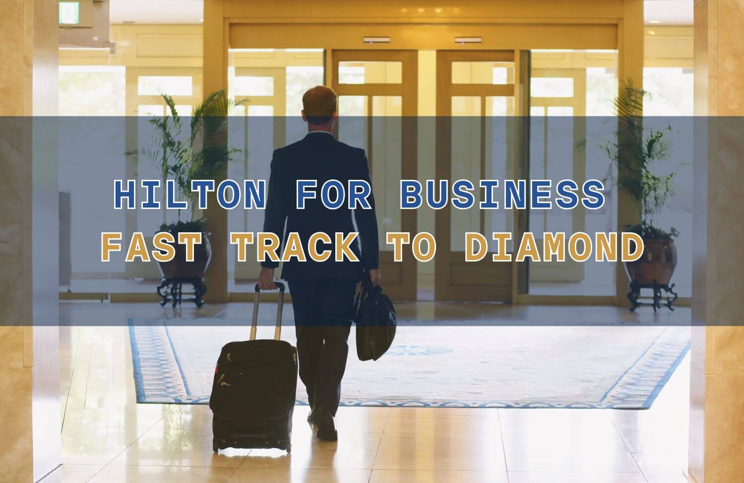 Hilton for Business Fast Track to Diamond: 10 Nights for Top-Tier Status 3 hilton for business fast track to diamond