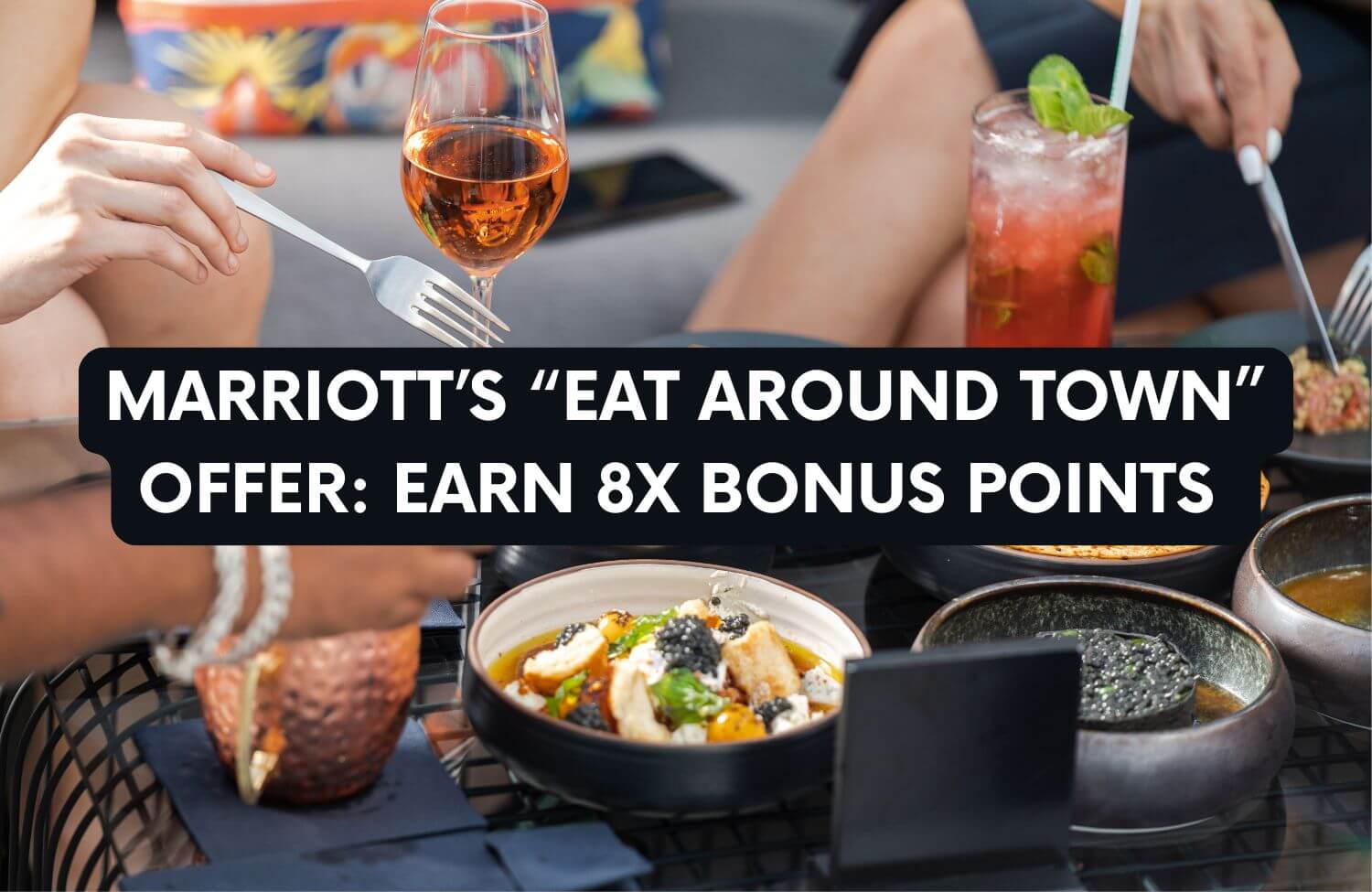 Marriott’s “Eat Around Town” Offer: Earn 8X Bonus Points (Until October 31, 2025) 1 marriotts eat around town offer earn 8x bonus points