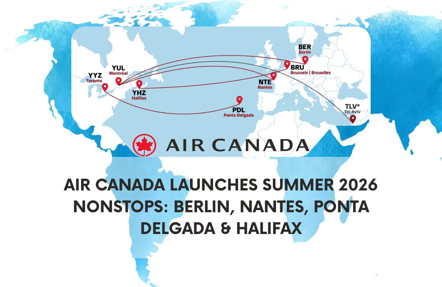 Air Canada Adds Berlin, Nantes, Ponta Delgada & Halifax–Brussels for Summer 2026: Schedules, Aircraft & How to Book 14 air canada launches summer 2026 nonstops berlin nantes ponta delgada and
