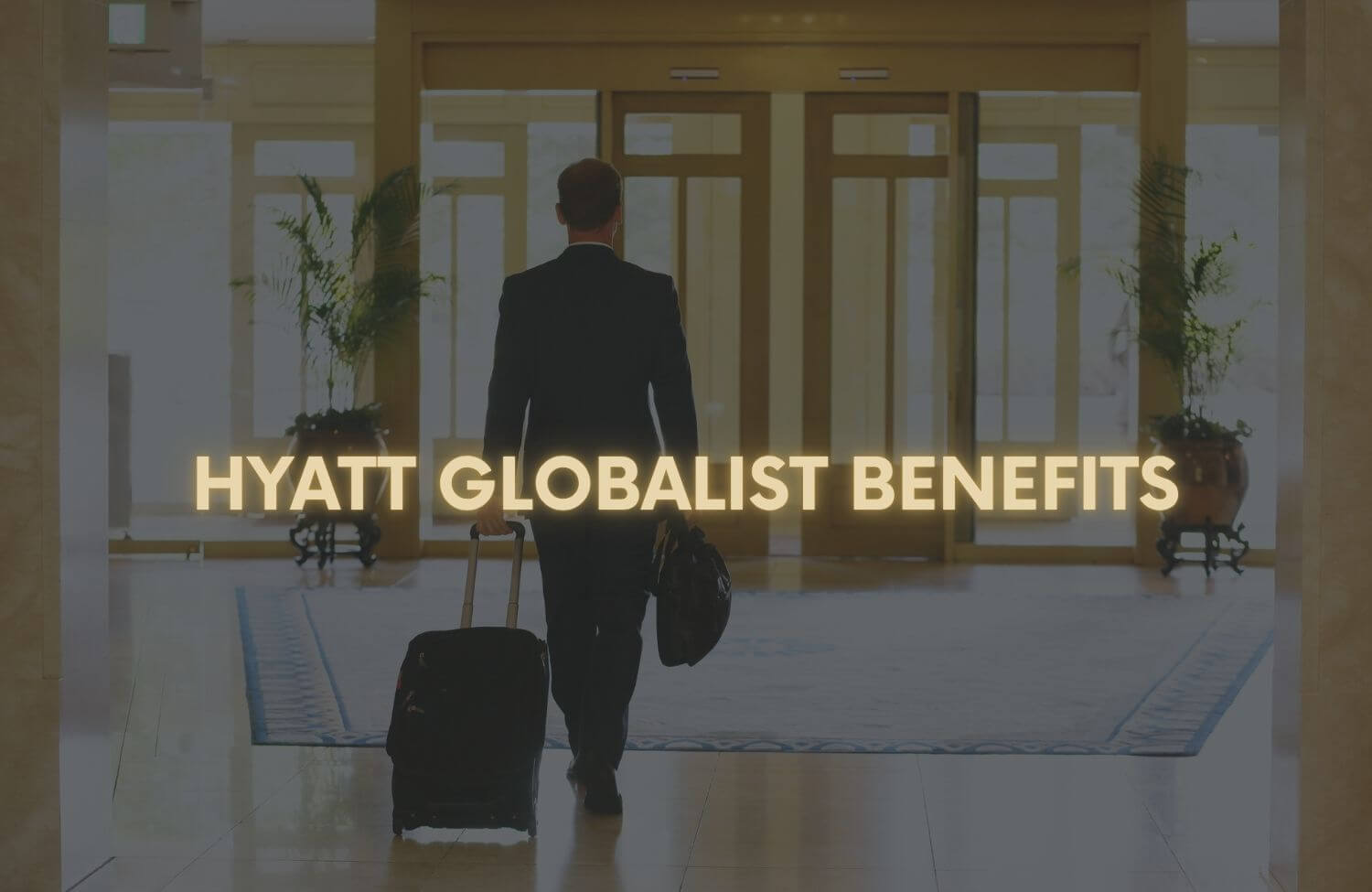 Hyatt Globalist Benefits: What You Actually Get, Where It Works 13 hyatt globalist benefits
