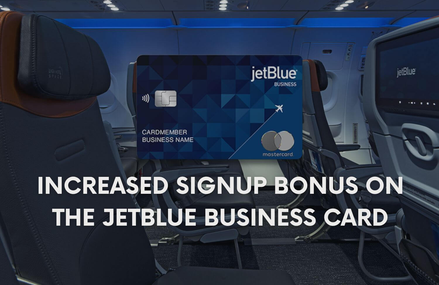 Increased SignUp Bonus on the JetBlue Business Card (Up to 80,000 Miles) 7 increased signup bonus on the jetblue business card