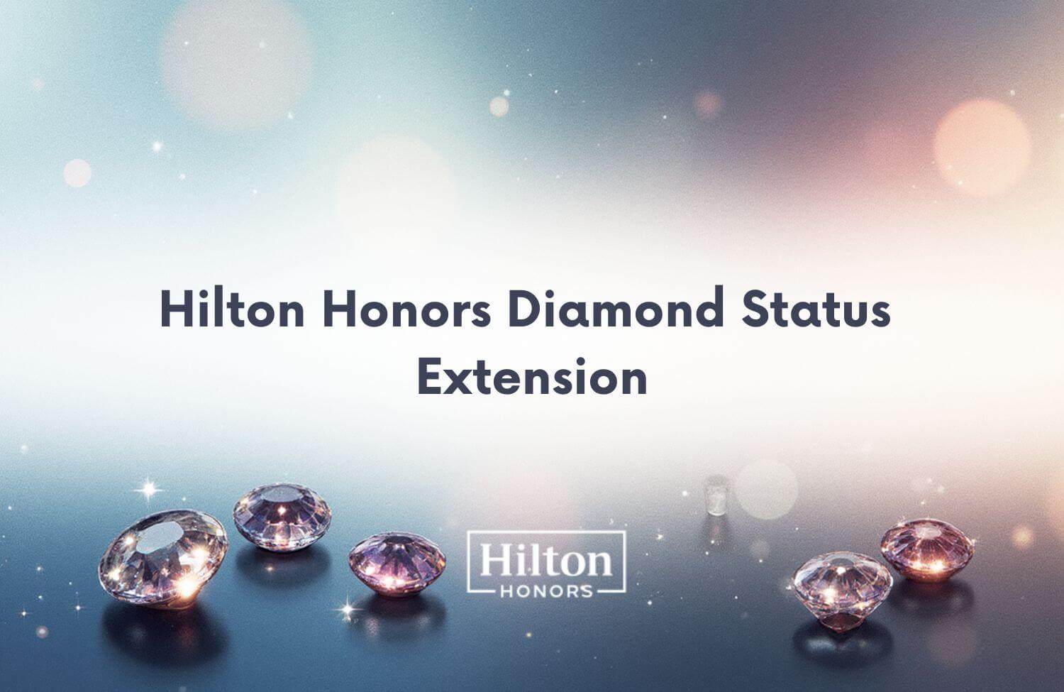 Hilton Diamond Status Extension: Who Qualifies, How to Request It, and When to Use It 6 hilton honors diamond status