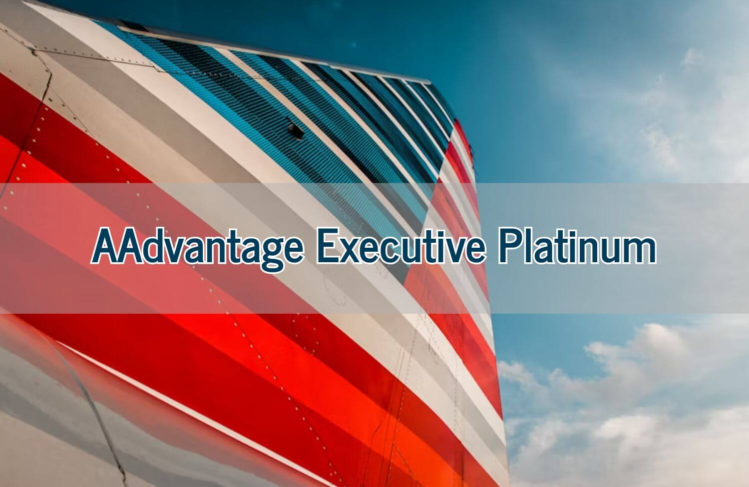 The Complete Guide to AAdvantage Executive Platinum: Qualification, Benefits 1 AAdvantage Executive Platinum 1