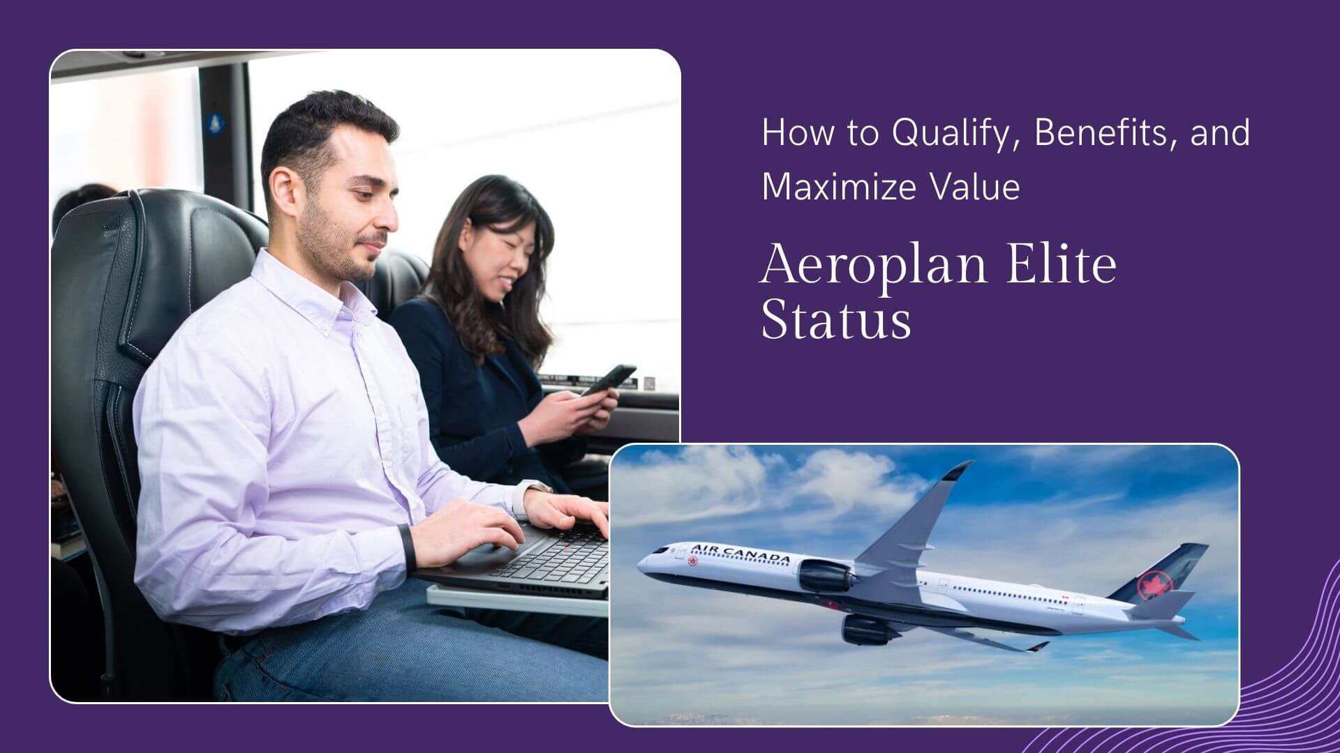 The Ultimate Guide to Aeroplan Elite Status: Maximize Air Canada Most Powerful Travel Perk 12 Aeroplan Elite Status