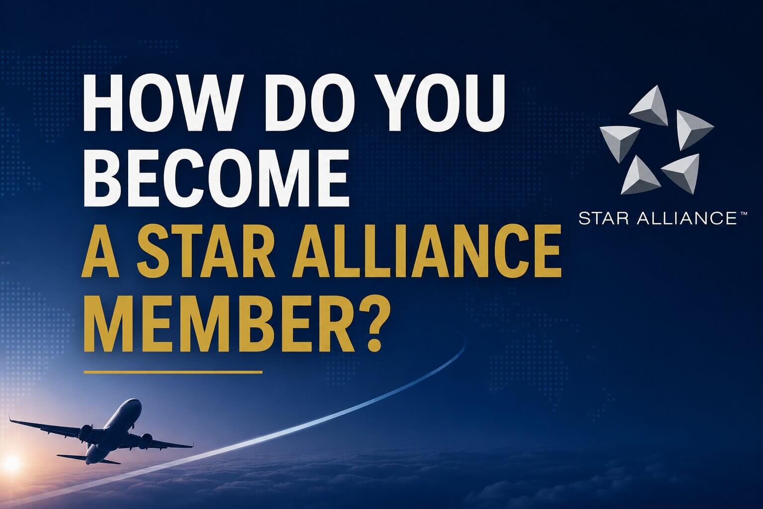How Do You Become a Star Alliance Member? 2 How Do You Become a Star Alliance Member 1