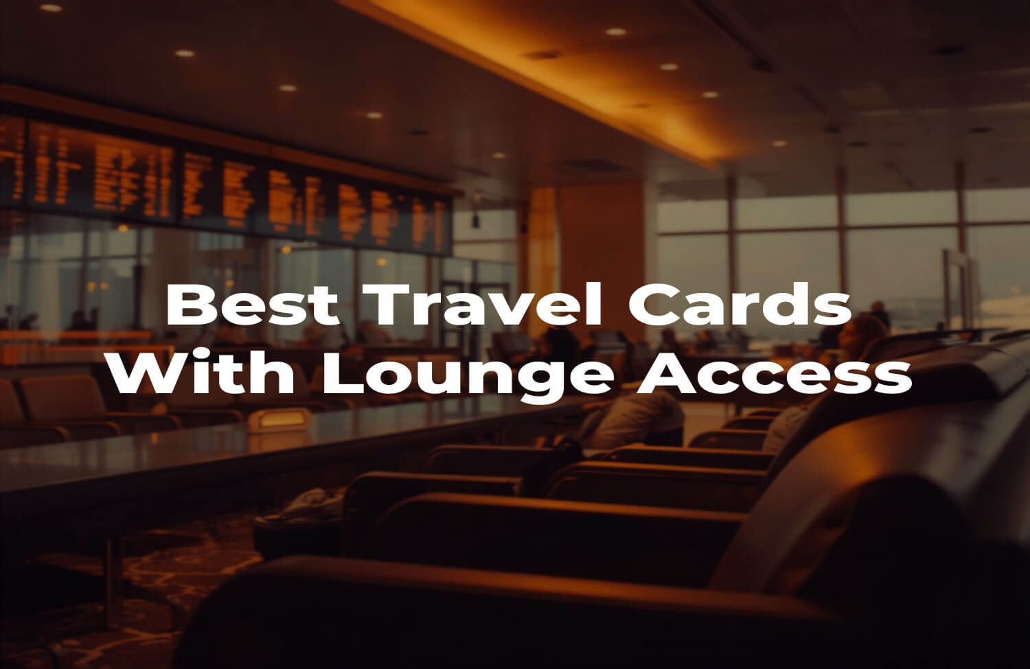 The Best Travel Credit Cards With Lounge Access — And Which Lounges You Actually Get 40 Premium airport lounge interior — best travel credit cards with lounge access